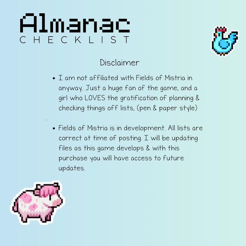 Peut inclure: Une liste de contr&ocirc;le num&eacute;rique intitul&eacute;e "Almanac Checklist" avec des graphiques pix&eacute;lis&eacute;s. L'image comprend une clause de non-responsabilit&eacute; concernant le jeu "Fields of Mistria" et son &eacute;tat de d&eacute;veloppement, ainsi que des illustrations pixel art d'un poulet et d'une vache.