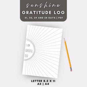 May include: A black and white printable gratitude log with a sun design. The text "I am grateful for" is written inside the sun. The log is designed for 31, 30, 29, or 28 days. The text "Sunshine Gratitude Log" is at the top of the page. The text "Letter 8.5 x 11 A5 | A4" is at the bottom of the page.