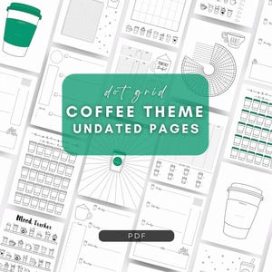 May include: A collection of undated dot grid pages with a coffee theme. The pages feature various layouts, including habit trackers, monthly budgets, and daily planners. The text "dot grid COFFEE THEME UNDATED PAGES" is visible.