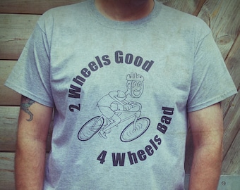 Cycling t shirt, two wheels good four wheels bad, premium soft cotton ethical tee, **use Code: MULTIBUY for 5% off 2 or more shirts!