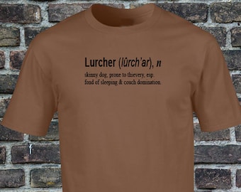 Lurcher dog tshirt with funny quote, ideal gift, in a range of colours, premium soft cotton tee