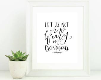 Digital Print Hand Lettered Bible Verse Scripture Let Us Not Grow Weary Doing Good Galatians 6:9