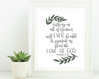 Hand Lettered Digital Print Nothing in All of Creation Will Ever Be Able to Seperate Us from the Love of God Romans 8:39