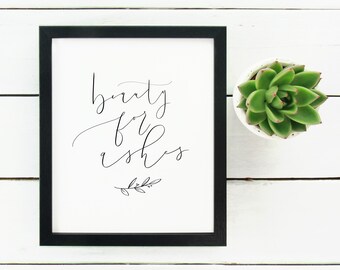 Digital Print Hand Lettered Beauty for Ashes Isaiah 61:3 Scipture Bible Verse