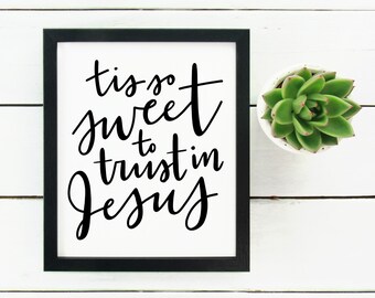 Digital Print Hand Lettered Hymn Tis So Sweet to Trust in Jesus