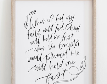 Hand Lettered Print He will Hold me Fast |  Hymn | Poster or Print  | Free Shipping