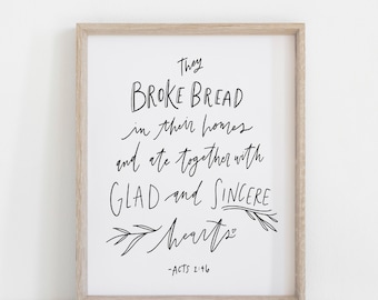 Hand Lettered Print Acts 2:46| They Broke Bread In Their Homes and Ate with Glad and Sincere Hearts | HARD COPY | Free Shipping