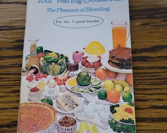 Your Waring Cookbook The Pleasure of Blending 1970 for the 7 speed Blender