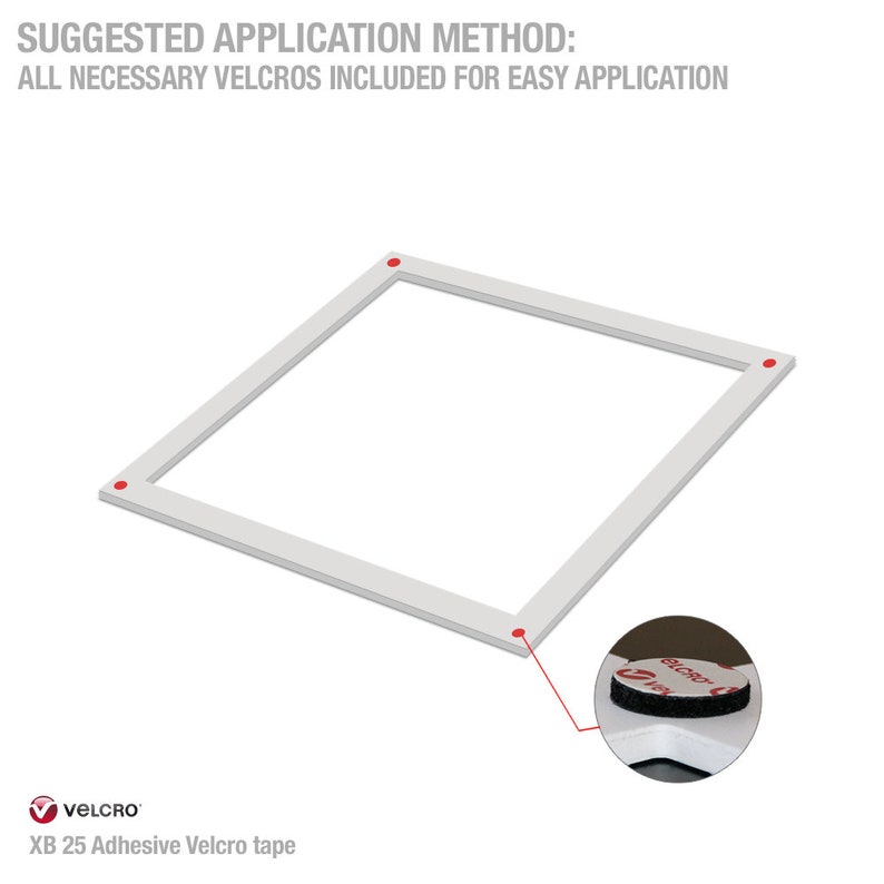 May include: White square frame with four red dots on the corners. A close-up of the bottom right corner shows a black Velcro patch with the word "VELCRO" printed on it. The text "SUGGESTED APPLICATION METHOD: ALL NECESSARY VELCROS INCLUDED FOR EASY APPLICATION" is at the top of the image. The text "VELCRO" and "XB 25 Adhesive Velcro tape" are at the bottom of the image.