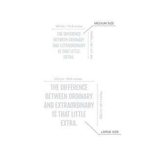 May include: A white graphic design with the text "THE DIFFERENCE BETWEEN ORDINARY AND EXTRAORDINARY IS THAT LITTLE EXTRA." The medium size is 149 cm x 180 cm (58.7 inches x 70.9 inches). The large size is 209 cm x 253 cm (82.3 inches x 99.6 inches).