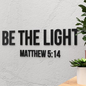 Be the light, Matthew 5.14, Religious Wall Sign, 3D letters, Christian Wall Words, Christian Wall Decor, Bible Verse Wall Art, SKU:BTLI