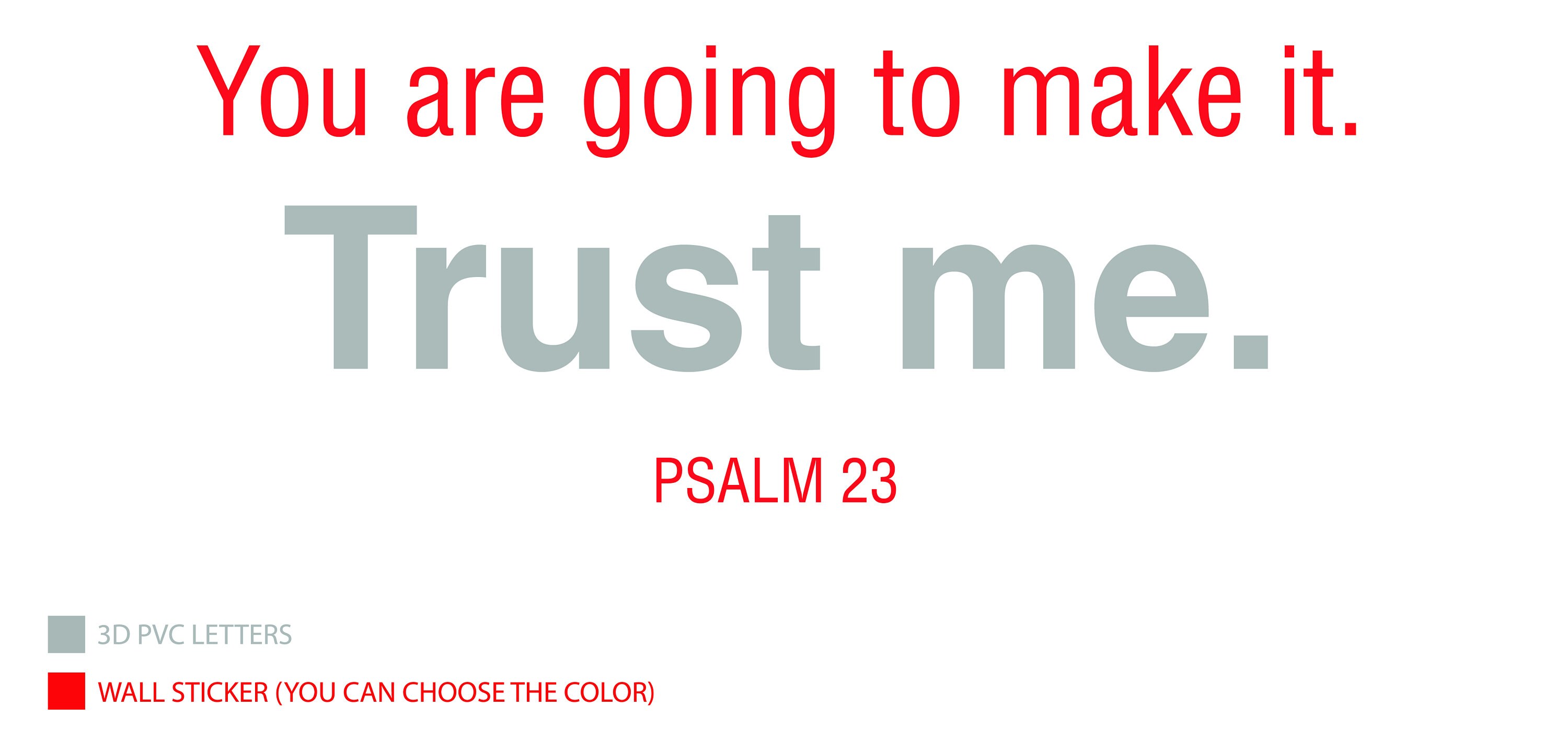 You Are Going to Make It Trust Me Sign Psalm