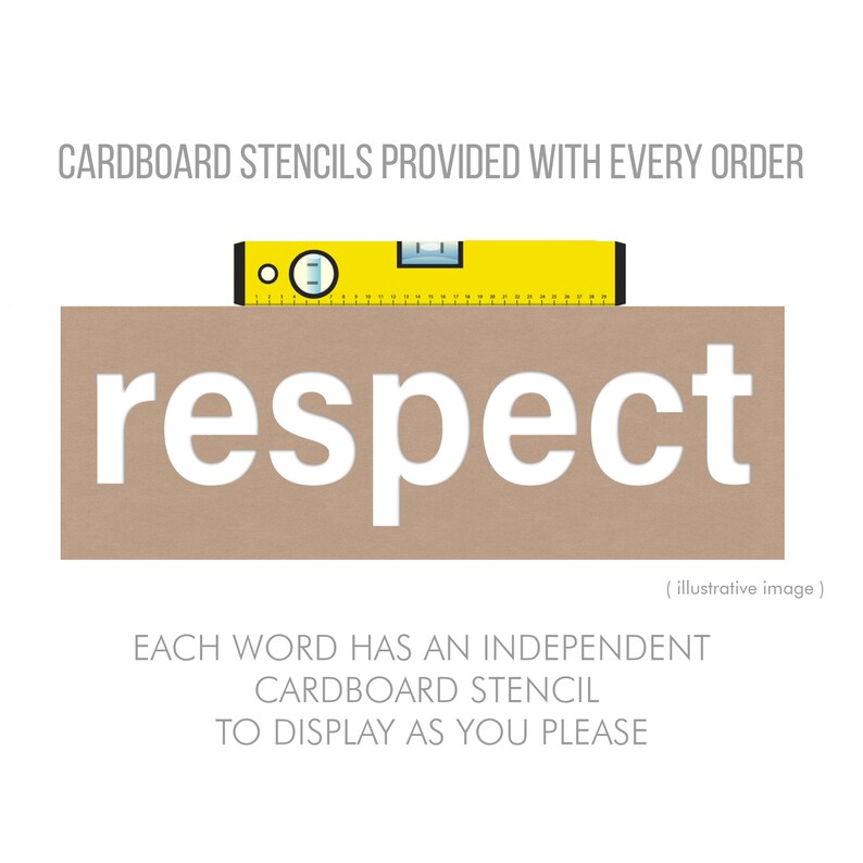 May include: A brown cardboard rectangle with the word "respect" printed in white. A yellow level is placed on top of the rectangle. The text "CARDBOARD STENCILS PROVIDED WITH EVERY ORDER" is at the top of the image. The text "EACH WORD HAS AN INDEPENDENT CARDBOARD STENCIL TO DISPLAY AS YOU PLEASE" is at the bottom of the image. (illustrative image)