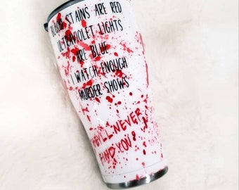 Murder Shows Tumbler/ 30 oz Blood Spatter Stainless Steel Tumbler