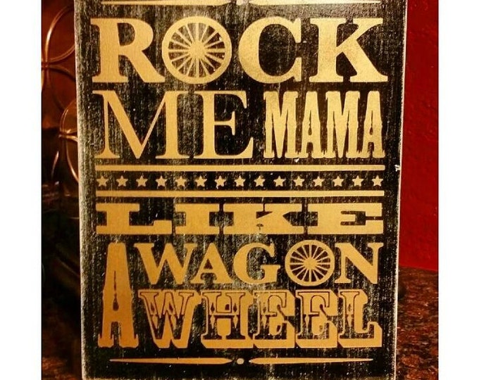 Rock Me Mama Like a Wagon Wheel 9x11 Wooden Sign. Etsy