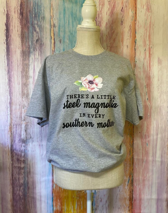 Theres A Little Steel Magnolia In Every Southern Belle Shirt Theres A Little Steel Magnolia In Every Southern Belle Shirt