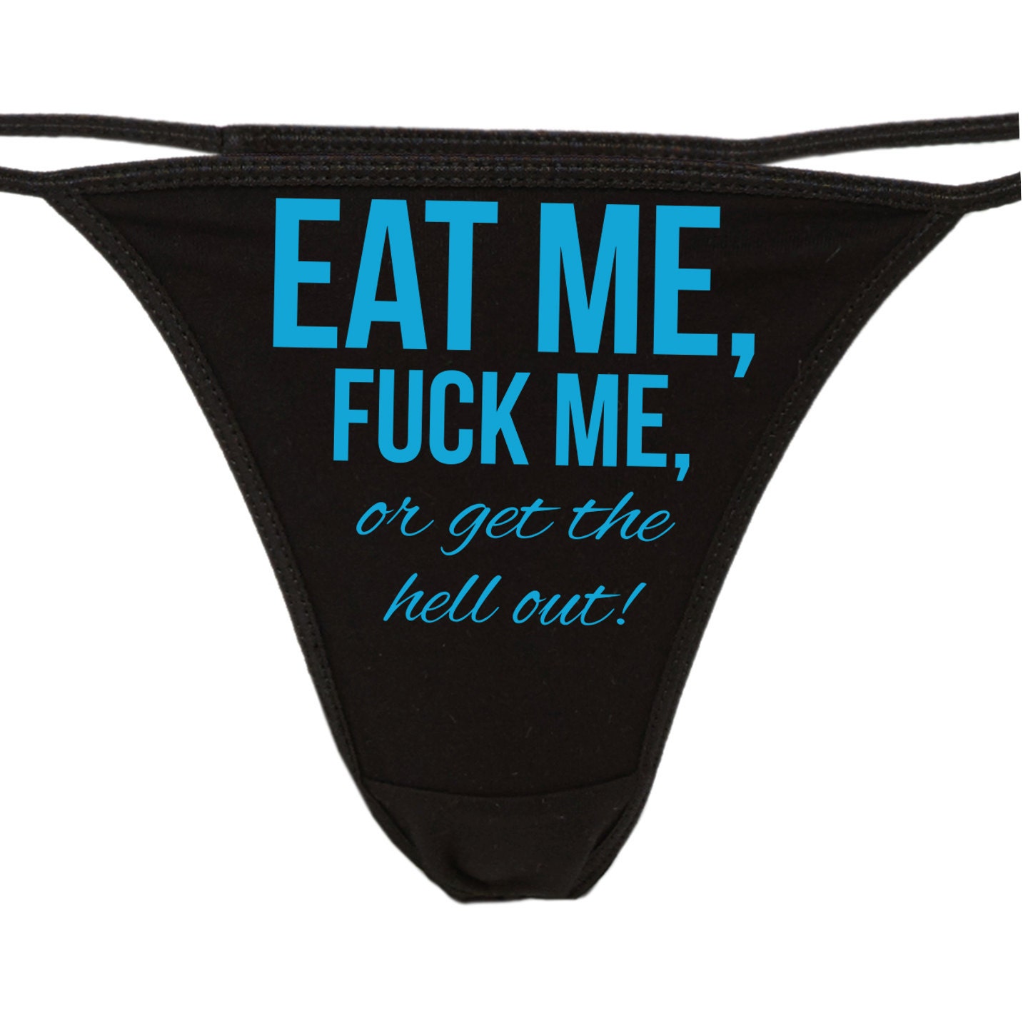 Eat Me Fck Me Or Get The Hell Out Flirty Thong For Show Your Etsy Uk