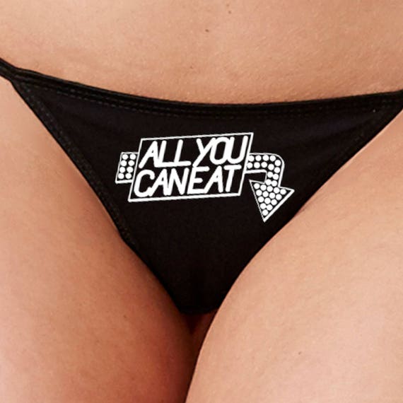 ALL you CAN EAT thong panty panties underwear funny sexy rude oral crude risque shocking naughty knaughty knickers lick me