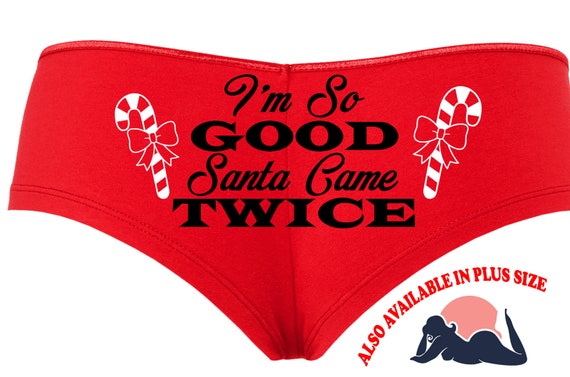 I'm so Good SANTA CAME TWICE Red boyshort panties sexy underwear for Christmas fun and flirty stocking stuffer - On the Naughty List