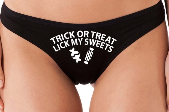TRICK or TREAT Lick my SWEETS Halloween sexy black thong Underwear Panties silly funny slutty costume flirty fun all you can eat
