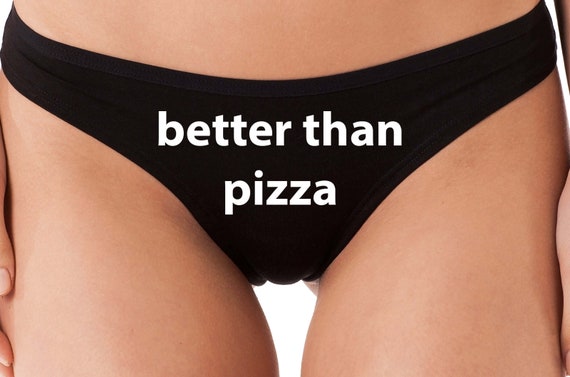 Better than pizza thong eat me lick me aint gonna is not going to lick itself hen bachelorette bridal party sexy thong all you can slutty