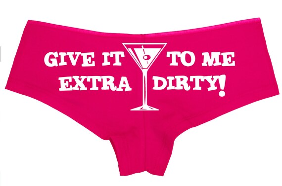 GIVE It To Me EXTRA DIRTY funny martini cocktail show slutty side hen party bachelorette panty sexy panties funny rude flirty bridal gift