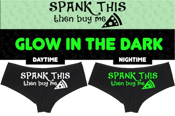 GLOW In The Dark SPANK This ass then buy me PIZZA boy short Panties boyshort sexy funny rude bdsm slutty slut fun gift bridal panty party