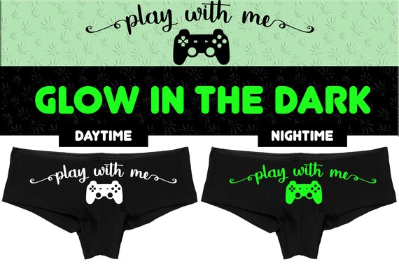 GLOW In The Dark PLAY WITH Me boy short Panties boyshort funny ddlg rpg slutty slut fun gift bridal panty party gamer girl sexy nerd chick