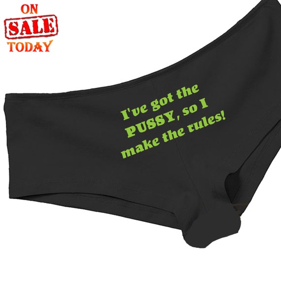 I've got the PU*SY so I Make the RULES boy short panty panties underwear funny sexy rude crude risque knaughty knickers naughty mature