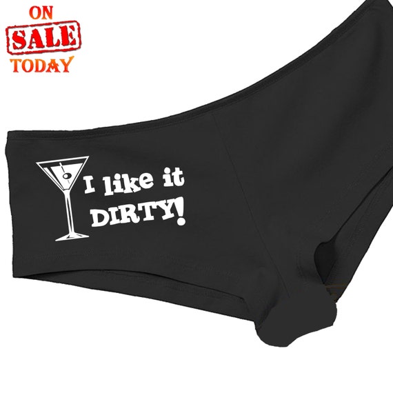 I LIKE IT DIRTY! boy short panty panties underwear funny sexy rude oral crude risque Martini Glass