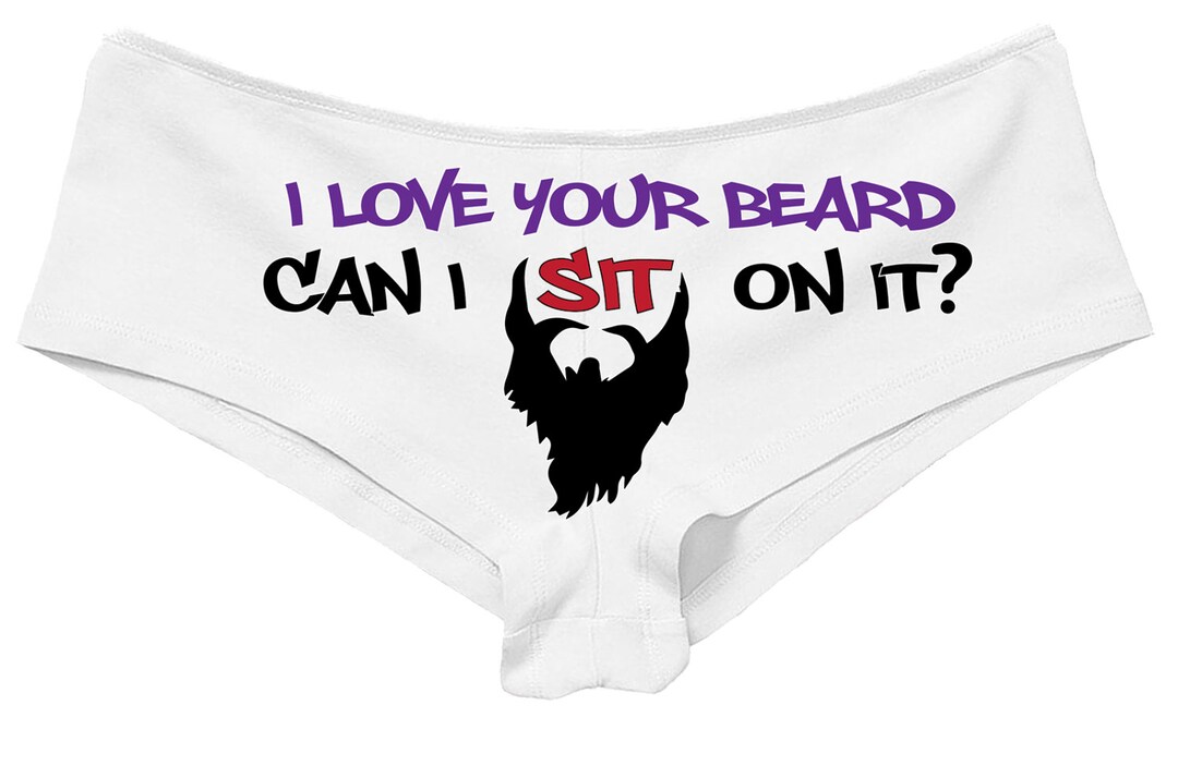 I LOVE Your BEARD Can I SIT on It Panties Boy Short Boyshort Sexy Funny