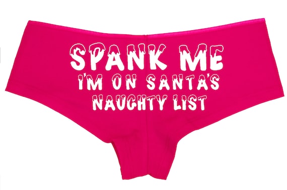 Christmas SPANK Me I'm On SANTA's NAUGHTY List panties hen bachelorette party sexy flirty underwear funny rude slutty hotwife bdsm ddlg cute