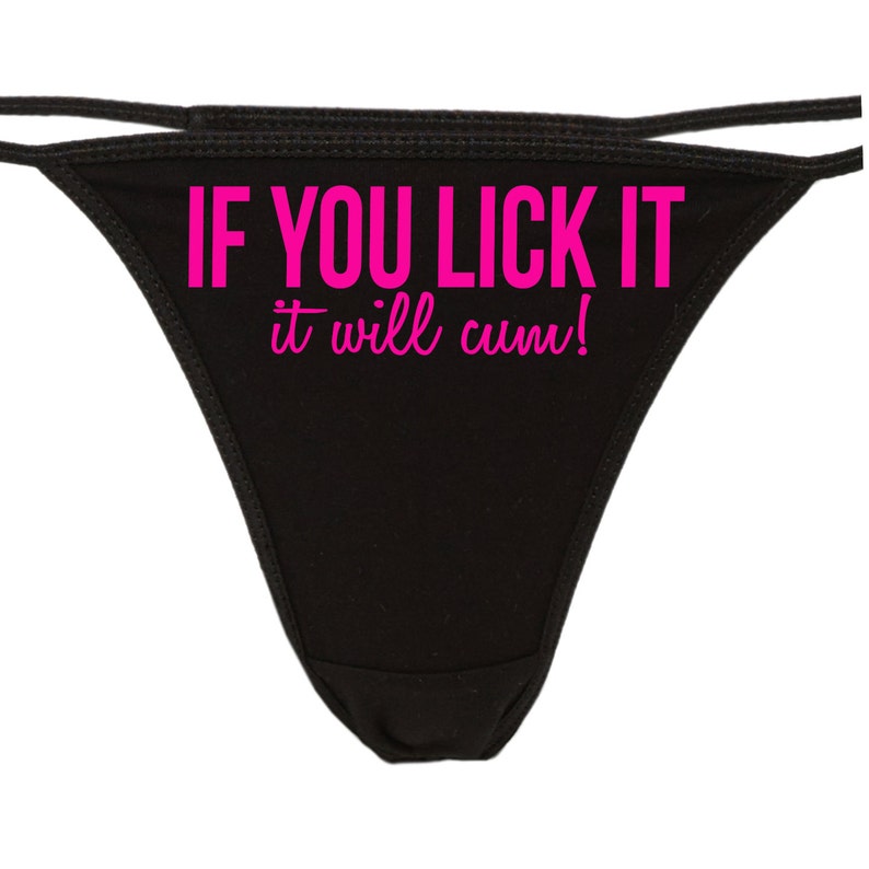 If YOU LICK It It Will CUM Flirty Thong Show Your Slutty Side