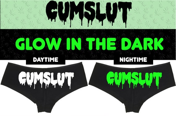 GLOW In The Dark CUM SLUT panties cumslut hen party boy short bachelorette panty party boyshort sexy funny party sexy rude bdsm slutty side