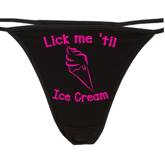 LICK ME Til Ice CREAM Until I Scream Flirty Thong for Show Your Slutty Side  Choice of Colors Great Bachelorette Gift Shower -  Norway