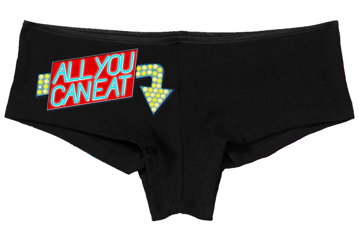 ALL You CAN EAT When in Doubt Eat Me Out panties boy short