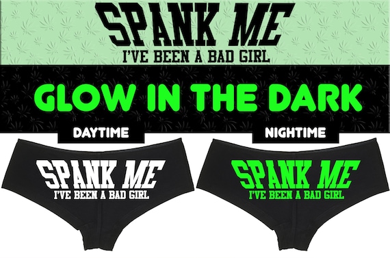 GLOW In The Dark SPANK ME I've Been a Bad Girl boy short panties sexy funny slutty boyshort underwear for owned collared bdsm bondage slut