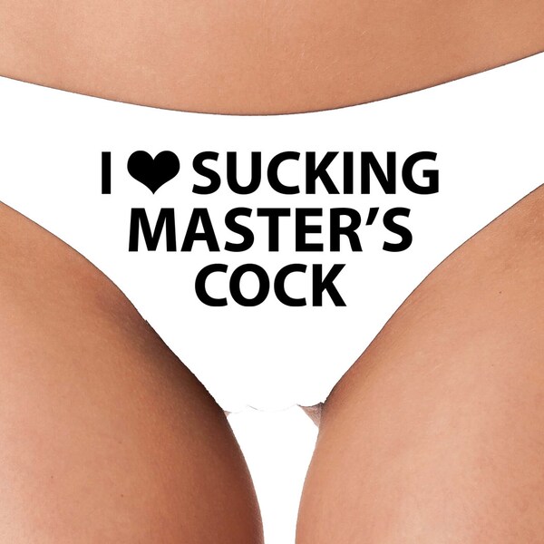 Knaughty Knickers I Love Sucking Masters Cock Submissive Blow Job Slut Oral Sex Deepthroat for Dominant Daddy White Thong Underwear