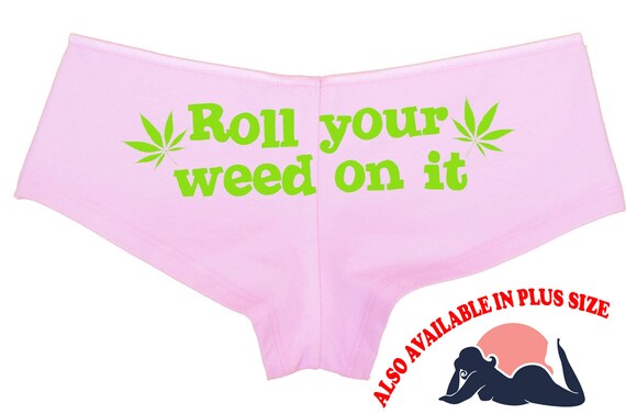 The Original ROLL YOUR WEED On It marijuana pot leaf 420 dope boy short panty new pink boyshort sexy funny underwear great for ravewear