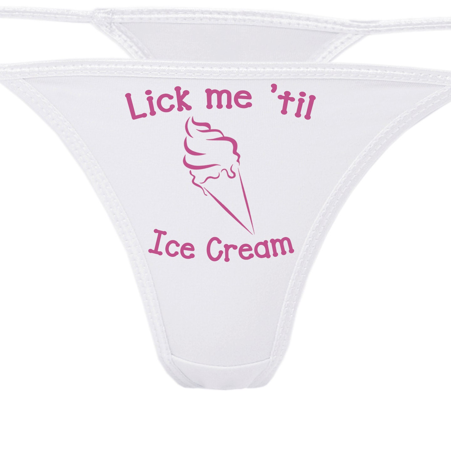 LICK ME til Ice CREAM until I scream flirty white thong for show your