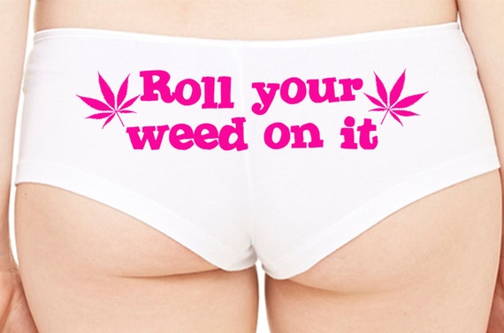 ROLL YOUR WEED on it marijuana pot leaf 420 dope boyshort panties sexy stoner underwear ddlg asstray ganja 4:20 for your kush nurse babygirl