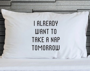 Pillowcase I Already Want To Take A Nap Tomorrow Printed Pillow Case Teenagers Gift Bed Pillow Case Novelty Cotton Bed Bedding WSD732