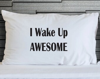 Novelty Pillowcases I Wake Up Awesome Valentines Day Teenagers Girlfriend Boyfriend Printed Gifts Bedroom Bedding Gift Pillowcase WSD814