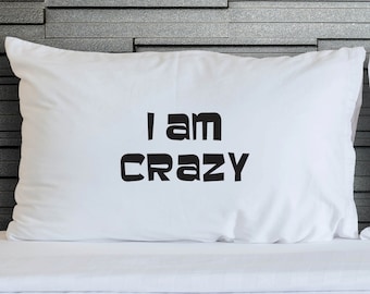 Novelty Pillowcase I Am Crazy Printed Pillow Case Wife Girlfriend Boyfriend Teenagers Pillow Case Novelty Cotton Bed Bedding WSD854