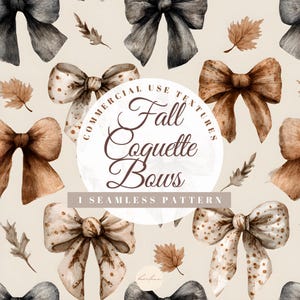 May include: A seamless pattern featuring watercolor bows in shades of brown, gray, and cream, with autumn leaves. The design includes the text "Fall Coquette Bows" and "1 Seamless Pattern".