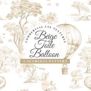 Puede incluir: Un patrón sin costuras con un diseño de toile beige, que representa globos aerostáticos, árboles y paisajes. El texto "Beige Toile Balloon" está en un diseño circular, con "Commercial Use Textures" alrededor. Las palabras "1 Seamless Pattern" también son visibles.