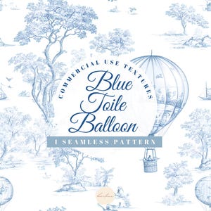 Op de afbeelding: Een naadloos patroonontwerp met een blauwe toile de jouy luchtballon en landschapsillustraties op een witte achtergrond. De tekst "Blue Toile Balloon" wordt weergegeven in een cirkelvormig ontwerp, met de woorden "Commercial Use Textures" eromheen.
