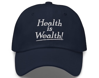 Health is Wealth! Dad Hat with Embroidery - Health is Wealth Dad Hat - Health is Wealth Hat - Healthy Lifestyle Hat - Stay Healthy Cap