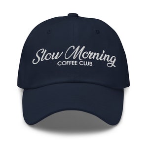 Slow Morning Coffee Club Dad Hat - Slow Morning Dad Hat - Coffee Club Dad Hat - Cute Coffee Hat - Gift for Coffee Lover