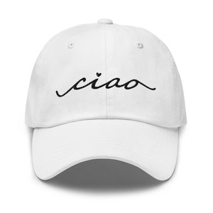 Ciao Dad Hat with Embroidery - Ciao Dad Cap - Ciao Hat - Ciao Embroidery Hat - Cute Italian Dad Hat